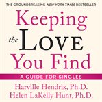 Keeping the Love You Find : A Personal Guide cover image cdn