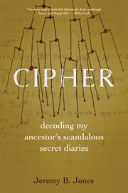 Cipher : Decoding My Ancestor's Scandalous Secret Diaries cover image cdn