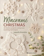 Macramé Christmas : 24 Festive Projects Using Easy Knotting Techniques cover image cdn