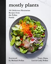 Mostly Plants : 101 Delicious Flexitarian Recipes from the Pollan Family cover image cdn