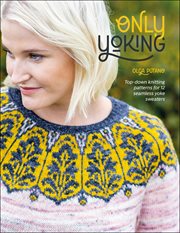 Only Yoking : Top-down knitting patterns for 12 seamless yoke sweaters cover image cdn