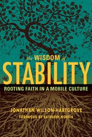 The Wisdom of Stability : Rooting Faith in a Mobile Culture cover image cdn