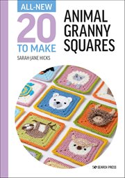 All-New Twenty to Make: Animal Granny Squares cover image cdn