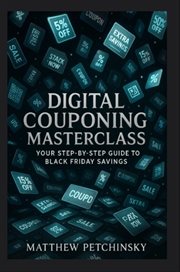 Digital Couponing Masterclass : Your Step-by-step Guide To Black Friday Savings cover image cdn