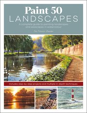 Paint 50 Landscapes : A complete guide to painting landscapes and seascapes in watercolour cover image cdn