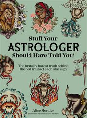 Stuff Your Astrologer Should Have Told You : The brutally honest truth behind the bad traits of each star sign cover image cdn