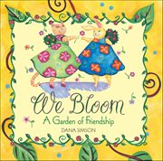 We Bloom : A Garden Of Friendship cover image cdn