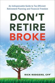Don't Retire Broke : An Indispensable Guide To Tax-efficient Retirement Planning And Financial Freedom cover image cdn