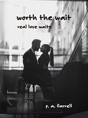 Worth the Wait: Real love waits cover image cdn