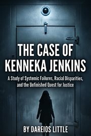The Case of Kenneka Jenkins: A Study of Systemic Failures, Racial Disparities, and the Unfinished Qu cover image cdn