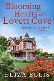 Blooming Hearts in Lovett Cove: A Small Town, Second Chance Romance cover image cdn