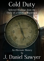 Cold Duty: Selected Readings From the Diary of a Gelusian Repairman cover image cdn