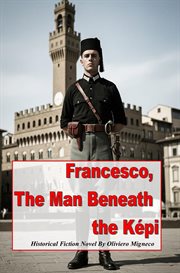 Francesco the Man Beneath the Képi cover image cdn
