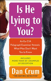 Is He Lying to You? : An Ex-cia Polygraph Examiner Reveals What Men Don't Want You To Know cover image cdn