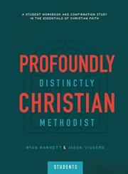 Profoundly Christian, Distinctly Methodist : A Student Workbook and Confirmation Study in the Essentials of Christian Faith cover image cdn