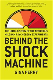 Behind the Shock Machine : The Untold Story Of The Notorious Milgram Psychology Experiments cover image cdn
