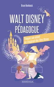 Walt Disney pédagogue : Éduquer son enfant en s'inspirant des films Disney cover image cdn