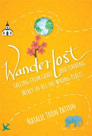 Wanderlost : Falling from Grace and Finding Mercy in All the Wrong Places cover image cdn