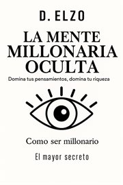 "La mente millonaria oculta: domina tus pensamientos, domina tu riqueza" cover image cdn