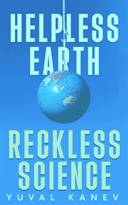 Helpless Earth: Reckless Science cover image cdn