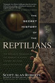 The Secret History of the Reptilians : The Pervasive Presence Of The Serpent In Human History, Religion And Alien Mythos cover image cdn