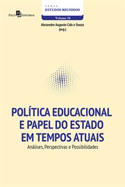 Política Educacional e Papel do Estado em Tempos Atuais : Análises, Perspectivas e Possibilidades cover image cdn