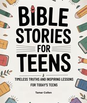 Bible stories for Teens : Timeless Truths And Inspiring Lessons For Today's Teens Offers cover image cdn