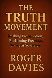 The Truth Movement: Breaking Presumption, Reclaiming Freedom, Living as Sovereign cover image cdn