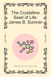 The Crystalline Seed of Life: James B. Sumner cover image cdn