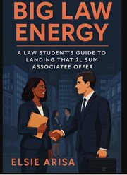 Big Law Energy: A Law Student's Guide to Landing That 2L Summer Associate Offer cover image cdn