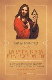 La Santa Trinità e la Legge del Tre : Il dinamismo trasformativo della Trinità alle luce delle idee di J. Böhme e G.I. Gurdjieff cover image cdn