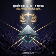 Introducción a la TEORÍA GENERAL DE LA ACCIÓN en la Teoría Integral Jurídico Procesal cover image cdn