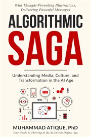 Algorithmic Saga : Understanding Media, Culture, and Transformation in the AI Age cover image cdn