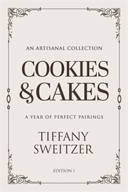 Cookies & Cakes : A Year Of Perfect Pairings cover image cdn