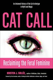 Cat Call : Reclaiming The Feral Feminine (an Untamed History Of The Cat Archetype In Myth And Magic) cover image cdn