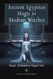 Ancient Egyptian Magic for Modern Witches : Rituals, Meditations, And Magical Tools cover image cdn