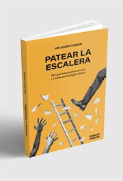 Patear La Escalera : Por Qué Unos Países Crecen Y A Otros No Los Dejan Crecer cover image cdn