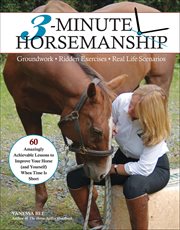 3-Minute Horsemanship : 60 Amazingly Achievable Lessons To Improve Your Horse When Time Is Short cover image cdn