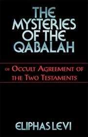 The Mysteries of the Qabalah : Or Occult Agreement Of The Two Testaments cover image cdn