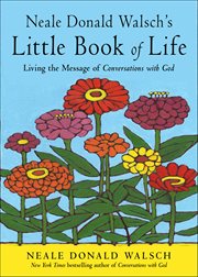 Neale Donald Walsch's Little Book of Life : Living The Message Of Conversations With God cover image cdn
