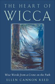 The Heart of Wicca : Wise Words From A Crone On The Path cover image cdn