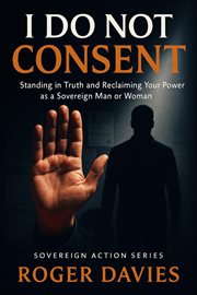 I Do Not Consent: A Sovereign Guide to Standing in Your Own Authority cover image cdn