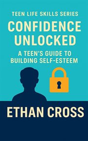 Confidence Unlocked: A Teen's Guide to Building Self-Esteem cover image cdn