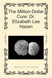 The Million-Dollar Cure: Dr. Elizabeth Lee Hazen cover image cdn