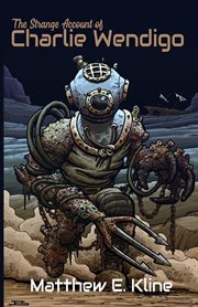 The Strange Account of Charlie Wendigo cover image cdn