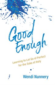 Good Enough : Learning to Let Go of Perfect for the Sake of Holy cover image cdn