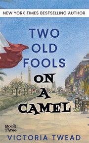 Two Old Fools on a Camel: The Third Page-Turning Memoir From the New York Times Bestselling Author cover image cdn