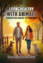 Living Healthy With Animals : A Commonsense Approach For Animal Lovers cover image cdn