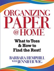 Organizing Paper @ Home: What to Toss and How to Find the Rest! cover image cdn