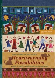 Heartwarming Possibilities : 4 Quilt Projects To Celebrate Family & Friends cover image cdn